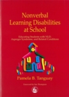 Nonverbal Learning Disabilities at School : Educating Students with Nld, Asperger Syndrome and Related Conditions - Book