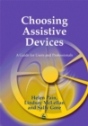 Choosing Assistive Devices : A Guide for Users and Professionals - Book