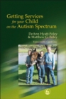 Getting Services for Your Child on the Autism Spectrum - Book