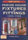 Period House Fixtures and Fittings 1300-1900 - Book