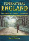 Supernatural England : Poltergeists - Ghosts - Hauntings - Book