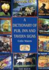 A Dictionary of Pub, Inn and Tavern Signs - Book
