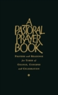 A Pastoral Prayer Book : Prayers and Readings for the Times and Seasons of Life - Book