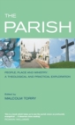 The Parish: People, Place and Ministry : A Theological and Practical Exploration - Book