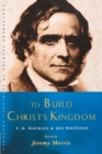 To Build Christ's Kingdom : An F.D.Maurice Reader - Book