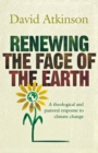 Renewing the Face of the Earth : A Theological and Pastoral Response to Climate Change - Book