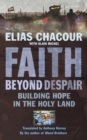 Faith Beyond Despair : Building Hope in the Holy Land - Book
