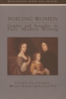 Voicing Women : Gender and Sexuality in Early Modern Writing - Book