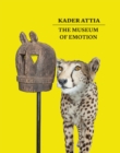 Kader Attia : The Museum of Emotion - Book