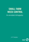 Small Farm Weed Control : An annotated bibliography - Book