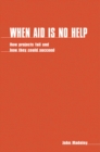 When Aid is No Help : How projects fail, and how they could succeed - Book