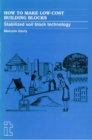 How to Make Low-Cost Building Blocks : Stabilized soil block technology - Book