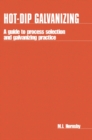 Hot-dip Galvanizing : A guide to process selection and galvanizing practice - Book