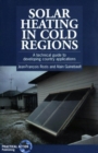 Solar Heating in Cold Regions : A technical guide to developing country applications - Book