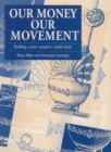 Our Money, Our Movement : Building a poor peoples credit union - Book