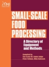 Small-Scale Food Processing : A directory of equipment and methods. - Book