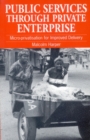Public Services Through Private Enterprise : Micro-privatization for improved delivery - Book