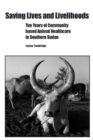 Saving Lives and Livelihoods : Ten Years of Community-based Animal Healthcare in Sudan - Book
