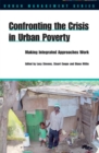 Confronting the Crisis in Urban Poverty : Making Integrated Approaches Work - Book