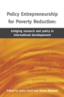 Policy Entrepreneurship for Poverty Reduction : Bridging Research and Policy in International Development - Book