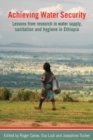 Achieving Water Security : Lessons from research in water supply, sanitation, and hygiene in Ethiopia - Book