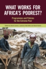 What Works for Africa's Poorest : Programmes and policies for the extreme poor - Book