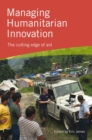 Managing Humanitarian Innovation : The cutting edge of aid - Book