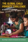 The Global Child Poverty Challenge : In Search of Solutions - Book