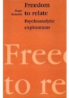 Freedom to Relate : Psychoanalytic Explorations - Book