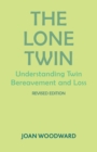 The Lone Twin : Understanding Twin Bereavement and Loss - Book