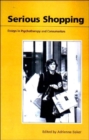 Serious Shopping : Psychotherapy and Consumerism - Book