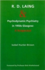 R.D. Laing and Psychodynamic Psychiatry in 1950s Glasgow : A Reappraisal - Book
