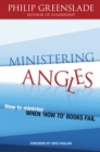 Ministering Angles : How to minister when 'how-to' books fail - Book
