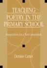 Teaching Poetry in the Primary School : Perspectives for a New Generation - Book