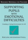 Supporting Pupils with Emotional Difficulties : Creating a Caring Environment for All - Book