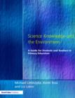 Science Knowledge and the Environment : A Guide for Students and Teachers in Primary Education - Book
