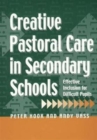 Creative Pastoral Care in Secondary Schools : Effective Inclusion for Diff1cult Pupils - Book