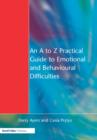 An A to Z Practical Guide to Emotional and Behavioural Difficulties - Book