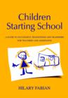Children Starting School : A Guide to Successful Transitions and Transfers for Teachers and Assistants - Book