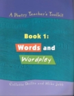 A Poetry Teacher's Toolkit : Book 1: Words and Wordplay - Book