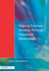 Helping Teachers Develop through Classroom Observation - Book