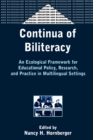 Continua of Biliteracy : An Ecological Framework for Educational Policy, Research, and Practice in Multilingual Settings - Book