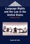 Language Rights and the Law in the United States : Finding our Voices - Book