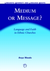 Medium or Message? : Language and Faith in Ethnic Churches - eBook
