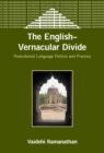 The English-Vernacular Divide : Postcolonial Language Politics and Practice - eBook