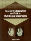 Teacher Collaboration and Talk in Multilingual Classrooms - Book