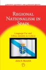 Regional Nationalism in Spain : Language Use and Ethnic Identity in Galicia - Book