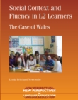 Social Context and Fluency in L2 Learners : The Case of Wales - Book