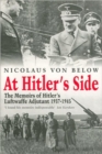 At Hitler's Side : The Memoirs of Hitler's Luftwaffe Adjutant, 1937-1945 - Book
