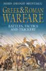 Greek and Roman Warfare : Battle, Tactics and Trickery - Book
